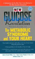 The New Glucose Revolution Pocket Guide to the Metabolic Syndrome and Your Heart