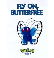 Fly On, Butterfree