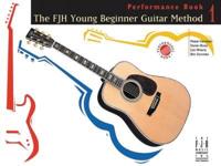 The Fjh Young Beginner Guitar Method, Performance Book 1