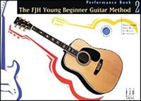 The Fjh Young Beginner Guitar Method, Performance Book 2