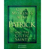 Quiet Moments With Patrick and the Celtic Saints