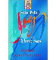 Finding Perfect Joy With St. Francis of Assisi