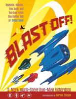 Blast Off!: Rockets, Robots, Ray Guns, And Rarities From The Golden Age Of Space Toys Ltd