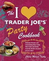The I [Heart] Trader Joe's Party Cookbook