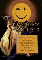 The Wit and Blasphemy of Atheists