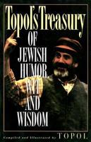 Topol's Treasury of Jewish Humor, Wit, and Wisdom