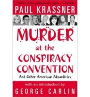 Murder at the Conspiracy Convention and Other American Absurdities