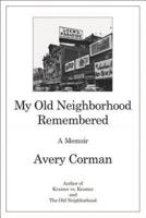 My Old Neighborhood Remembered