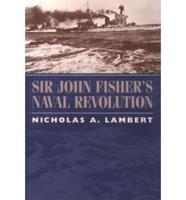 Sir John Fisher's Naval Revolution