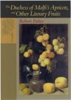 The Duchess of Malfi's Apricots, and Other Literary Fruits