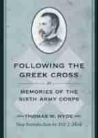 Following the Greek Cross, or, Memories of the Sixth Army Corps