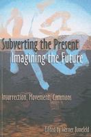 Subverting the Present, Imagining the Future