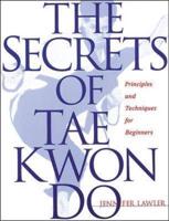 The Secrets of Tae Kwon Do