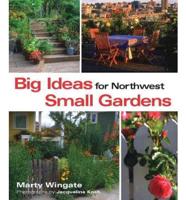 Big Ideas for Northwest Small Gardens