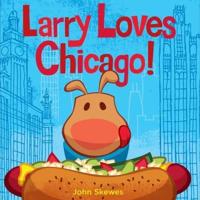 Larry Loves Chicago! / John Skewes