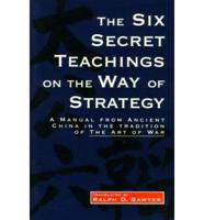 The Six Secret Teachings on the Way of Strategy