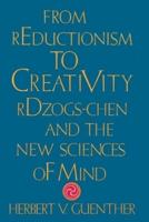 From Reductionism to Creativity