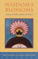 Wisdom's Blossoms : Tales of the Saints of India