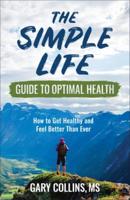 Simple Life Guide to Optimal Health, The
