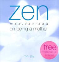 Zen Meditations on Being a Mother