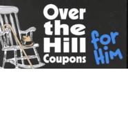 Over the Hill Coupons for Him