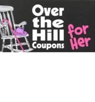 Over the Hill Coupons for Her