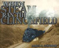 When Steam Ran the Clinchfield, 2nd Edition