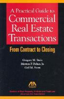 A Practical Guide to Commercial Real Estate Transactions : From Contract to Closing