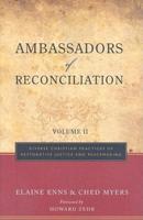 Ambassadors of Reconciliation. Volume 2 Diverse Christian Practices of Restorative Justice and Peacemaking