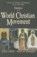 History of the World Christian Movement. Volume II Modern Christianity from 1454-1800