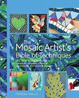 The Mosaic Artist's Bible of Techniques
