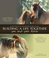 Building a Life Together--You and Your Horse