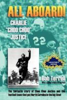 All Aboard! Charlie "Choo Choo" Justice: The Fantastic Story of Choo Choo Justice and the Football Team That Put North Carolina in the Big Time