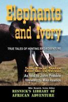 Elephants and Ivory: True Tales of Hunting and Adventure