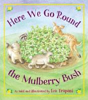 Here We Go 'Round the Mulberry Bush