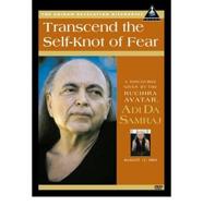 Transcend the Self-Knot of Fear