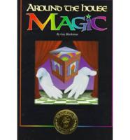 Around the House Magic
