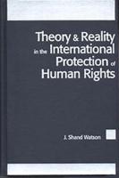Theory & Reality in the International Protection of Human Rights