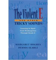 The Violent E and Other Tricky Sounds