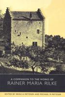 A Companion to the Works of Rainer Maria Rilke