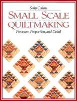 Small Scale Quiltmaking