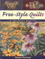 Free-Style Quilts: A "No Rules" Approach- Print on Demand Edition