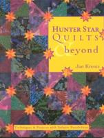 Hunter Star Quilts & Beyond: Techniques & Projects with Infinite Possibilities- Print on Demand Edition