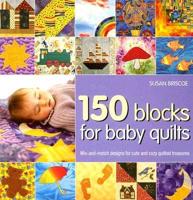 150 Blocks for Baby Quilts: Mix-And-Match Designs for Cute and Cozy Quilted Treasures