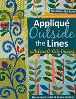 Appliqué Outside the Lines With Piece O' Cake Designs