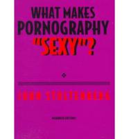 What Makes Pornography "Sexy"?