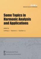 Some Topics in Harmonic Analysis and Applications