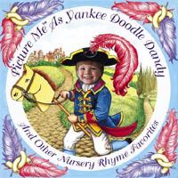 Picture Me As Yankee Doodle Dandy and Other Nursery Rhyme Favorites