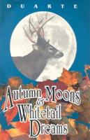 Autumn Moons and Whitetail Dreams