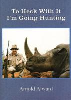To Heck With It-I'm Going Hunting